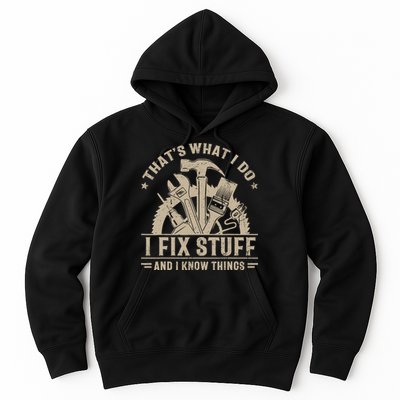 That's What I Do I Fix Stuff And I Know Things Funny Saying Hoodie