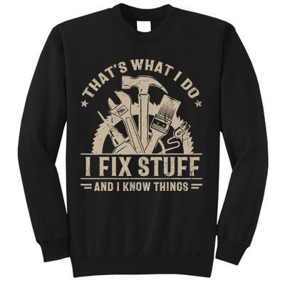That's What I Do I Fix Stuff And I Know Things Funny Saying Sweatshirt