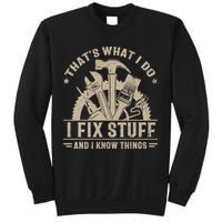 That's What I Do I Fix Stuff And I Know Things Funny Saying Sweatshirt