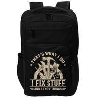 That's What I Do I Fix Stuff And I Know Things Funny Saying Impact Tech Backpack