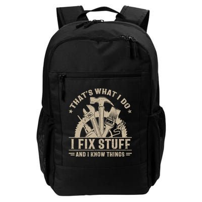 That's What I Do I Fix Stuff And I Know Things Funny Saying Daily Commute Backpack