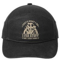That's What I Do I Fix Stuff And I Know Things Funny Saying 7-Panel Snapback Hat