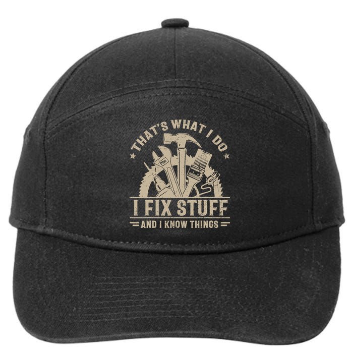 That's What I Do I Fix Stuff And I Know Things Funny Saying 7-Panel Snapback Hat