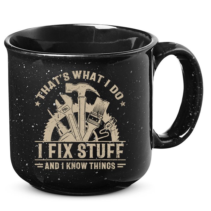 That's What I Do I Fix Stuff And I Know Things Funny Saying 15oz Campfire Ceramic Mug