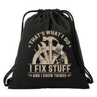 That's What I Do I Fix Stuff And I Know Things Funny Saying Drawstring Bag