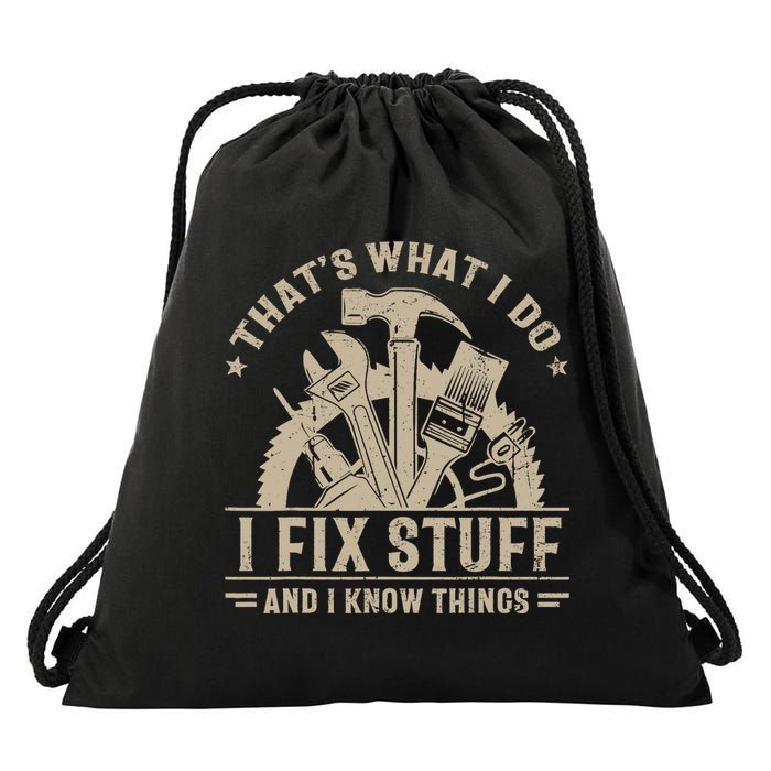 That's What I Do I Fix Stuff And I Know Things Funny Saying Drawstring Bag