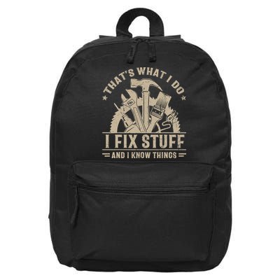 That's What I Do I Fix Stuff And I Know Things Funny Saying 16 in Basic Backpack