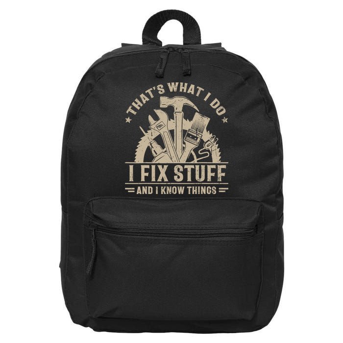 That's What I Do I Fix Stuff And I Know Things Funny Saying 16 in Basic Backpack
