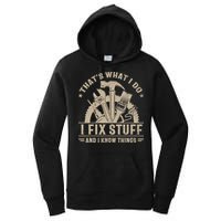 That's What I Do I Fix Stuff And I Know Things Funny Saying Women's Pullover Hoodie