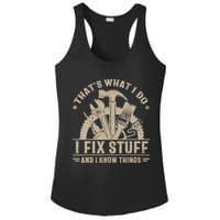 That's What I Do I Fix Stuff And I Know Things Funny Saying Ladies PosiCharge Competitor Racerback Tank
