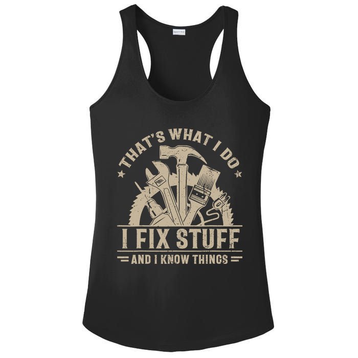 That's What I Do I Fix Stuff And I Know Things Funny Saying Ladies PosiCharge Competitor Racerback Tank