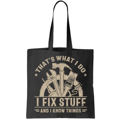 That's What I Do I Fix Stuff And I Know Things Funny Saying Bag