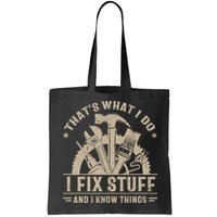 That's What I Do I Fix Stuff And I Know Things Funny Saying Bag