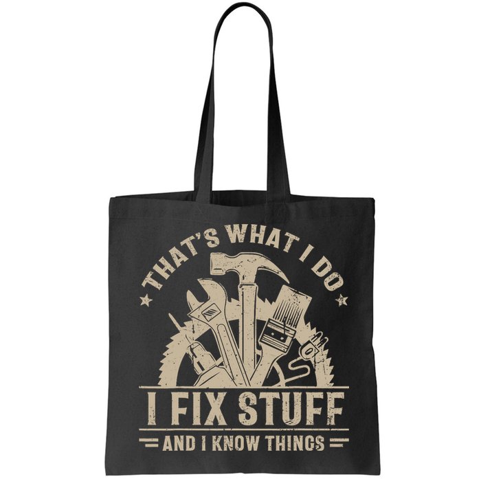 That's What I Do I Fix Stuff And I Know Things Funny Saying Bag
