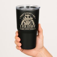 That's What I Do I Fix Stuff And I Know Things Funny Saying Tumbler