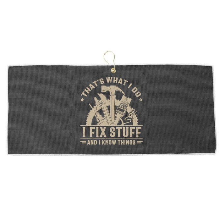 That's What I Do I Fix Stuff And I Know Things Funny Saying Large Microfiber Waffle Golf Towel