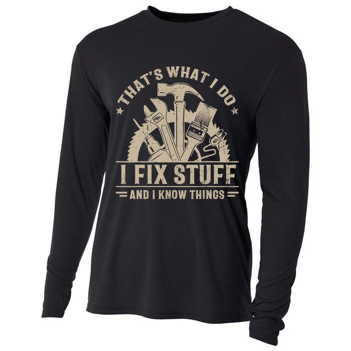 That's What I Do I Fix Stuff And I Know Things Funny Saying Cooling Performance Long Sleeve Crew