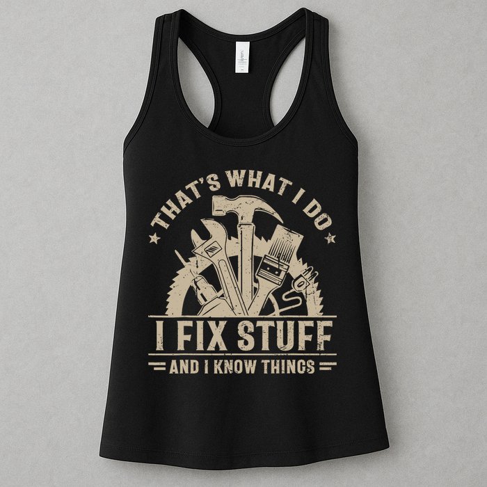 That's What I Do I Fix Stuff And I Know Things Funny Saying Womens Tank Top