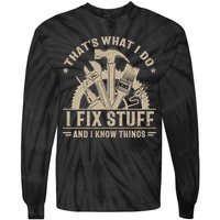 That's What I Do I Fix Stuff And I Know Things Funny Saying Tie-Dye Long Sleeve Shirt