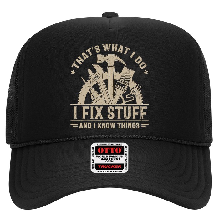 That's What I Do I Fix Stuff And I Know Things Funny Saying Trucker Hat