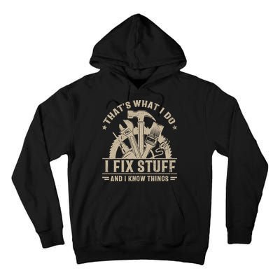 That's What I Do I Fix Stuff And I Know Things Funny Saying Tall Hoodie