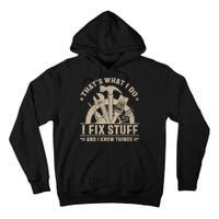 That's What I Do I Fix Stuff And I Know Things Funny Saying Tall Hoodie