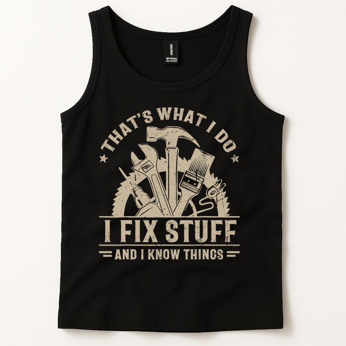 That's What I Do I Fix Stuff And I Know Things Funny Saying Tank Top