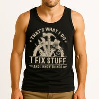 That's What I Do I Fix Stuff And I Know Things Funny Saying Tank Top