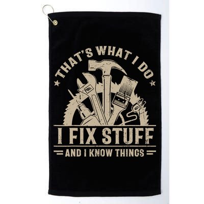 That's What I Do I Fix Stuff And I Know Things Funny Saying Golf Towel
