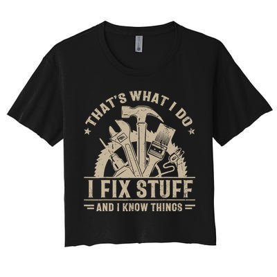 That's What I Do I Fix Stuff And I Know Things Funny Saying Crop Top