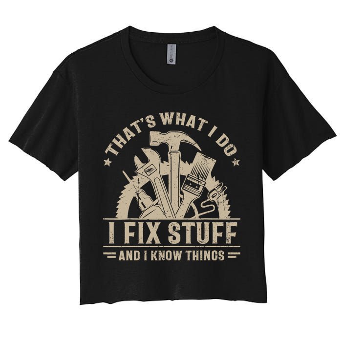 That's What I Do I Fix Stuff And I Know Things Funny Saying Crop Top