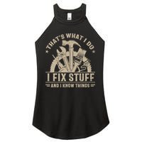 That's What I Do I Fix Stuff And I Know Things Funny Saying Women's Perfect Tri Rocker Tank
