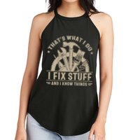That's What I Do I Fix Stuff And I Know Things Funny Saying Women's Perfect Tri Rocker Tank