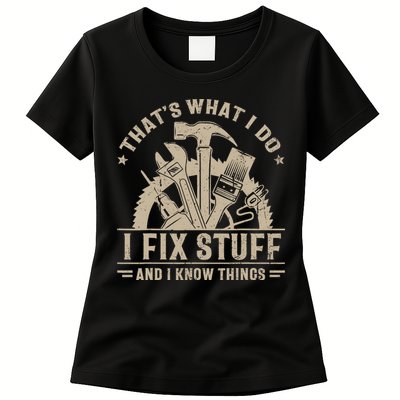 That's What I Do I Fix Stuff And I Know Things Funny Saying Womens T-Shirt