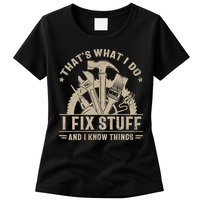 That's What I Do I Fix Stuff And I Know Things Funny Saying Womens T-Shirt
