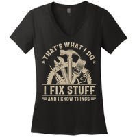 That's What I Do I Fix Stuff And I Know Things Funny Saying Women's V-Neck T-Shirt