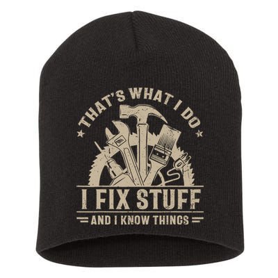 That's What I Do I Fix Stuff And I Know Things Funny Saying Short Acrylic Beanie