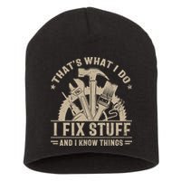 That's What I Do I Fix Stuff And I Know Things Funny Saying Short Acrylic Beanie