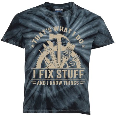 That's What I Do I Fix Stuff And I Know Things Funny Saying Kids Tie-Dye T-Shirt