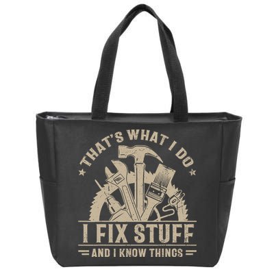 That's What I Do I Fix Stuff And I Know Things Funny Saying Zip Tote Bag