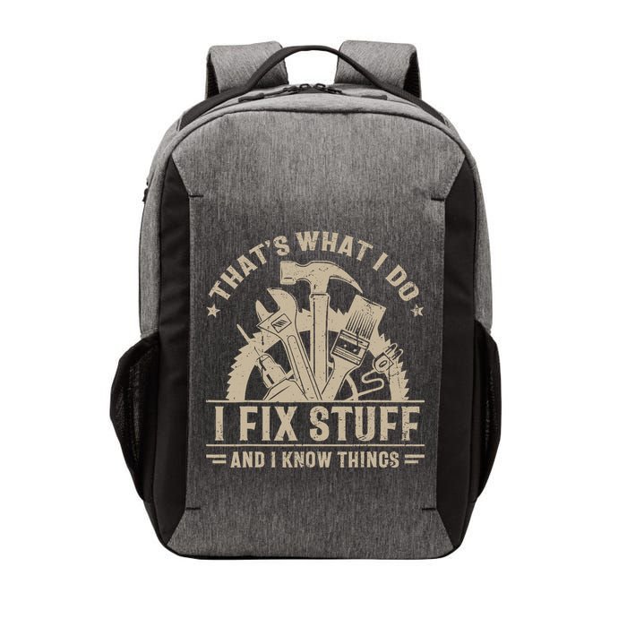 That's What I Do I Fix Stuff And I Know Things Funny Saying Vector Backpack