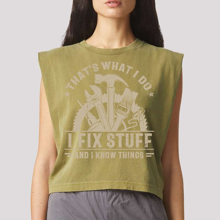 That's What I Do I Fix Stuff And I Know Things Funny Saying Garment-Dyed Women's Muscle Tee