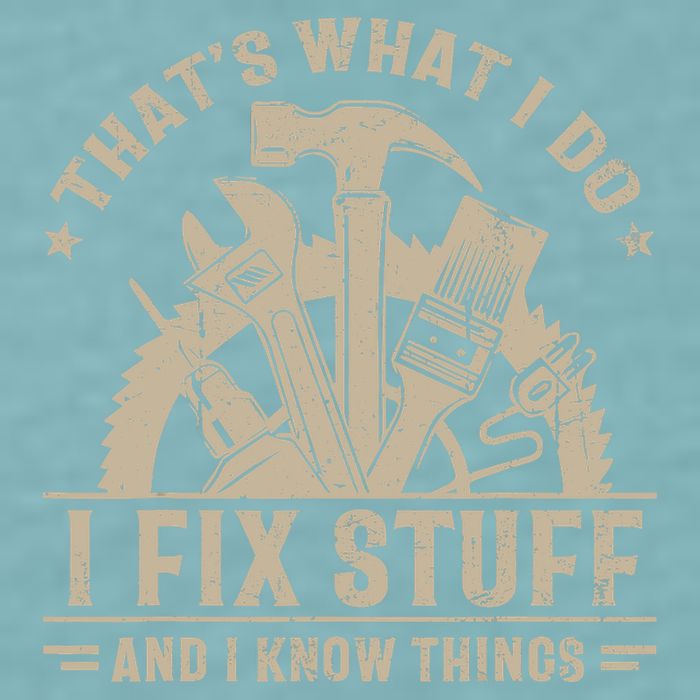 That's What I Do I Fix Stuff And I Know Things Funny Saying Sueded Cloud Jersey T-Shirt