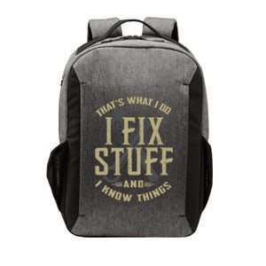 That's What I Do I Fix Stuff And I Know Things Funny Saying Vector Backpack