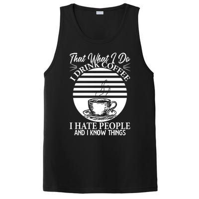 That's What I Do I Coffee I Hate People And Know Things Gift PosiCharge Competitor Tank