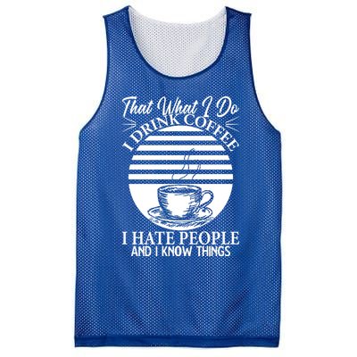 That's What I Do I Coffee I Hate People And Know Things Gift Mesh Reversible Basketball Jersey Tank