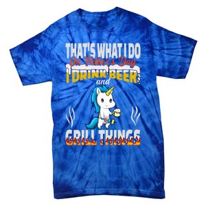 Thats What I Do I Beer And Grill Things Fathers Day Gift Tie-Dye T-Shirt