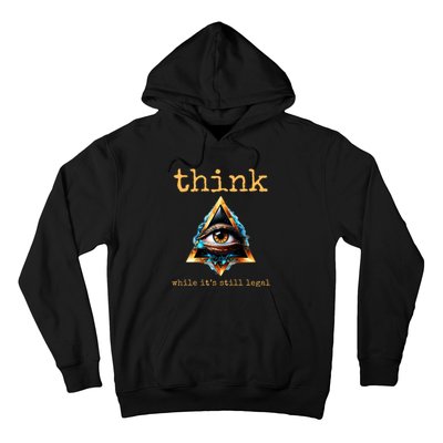 Think While ItS Still Legal Anti Woke Conservative Hoodie