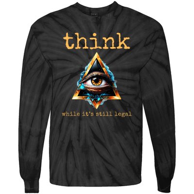 Think While ItS Still Legal Anti Woke Conservative Tie-Dye Long Sleeve Shirt