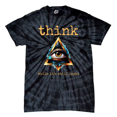 Think While ItS Still Legal Anti Woke Conservative Tie-Dye T-Shirt